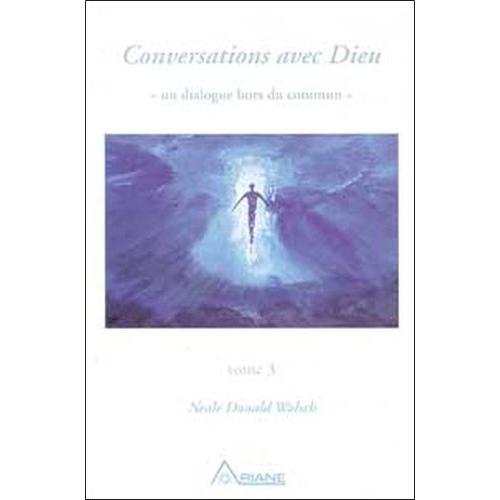 Conversations Avec Dieu - Tome 3