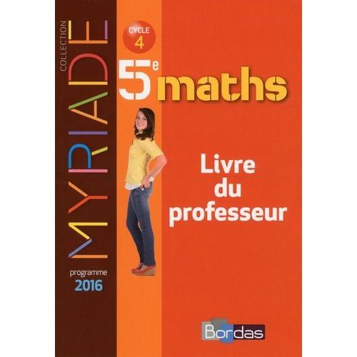 Maths 5e Myriade - Livre Du Professeur