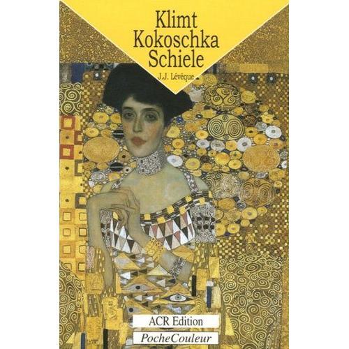 Gustav Klimt - Oskar Kokoschka - Egon Schiele - Un Monde Crépusculaire