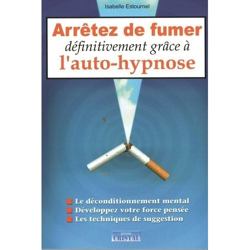 Arrêter De Fumer Définitivement Grâce À L'auto-Hypnose