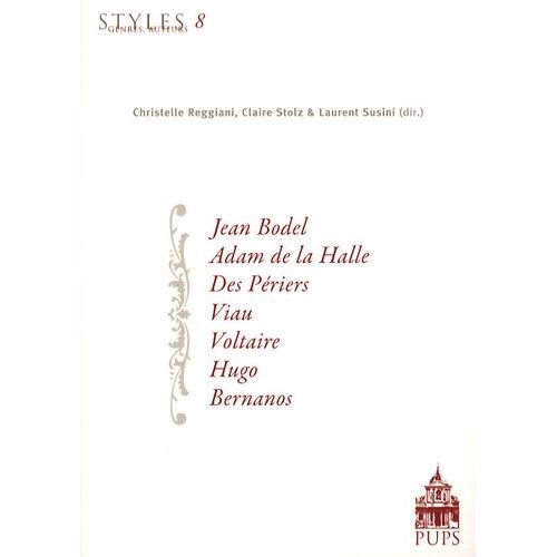 Jean Bodel, Adam De La Halle, Des Périers, Viau, Voltaire, Hugo, Bernanos