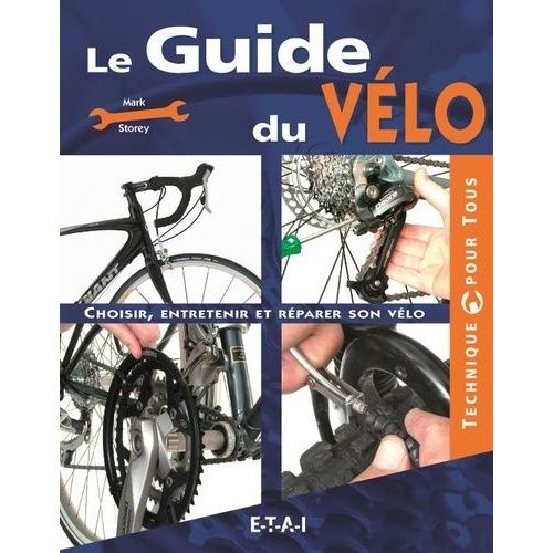 Le Guide Du Vélo - Choisir, Entretenir Et Réparer Son Vélo