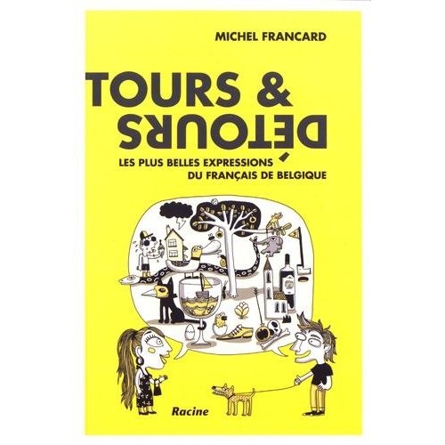 Tours & Détours - Les Plus Belles Expressions Du Français De Belgique