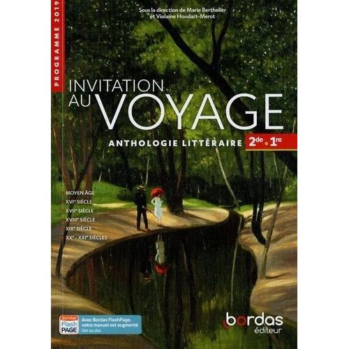 Français 2de 1re Voies Générales Et Technologiques Anthologie Littéraire - Invitation Au Voyage