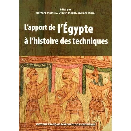 L'apport De L'egypte À L'histoire Des Techniques - Méthodes, Chronologie Et Comparaisons