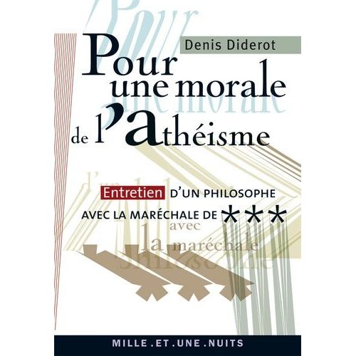 Pour Une Morale De L'athéïsme - Entretien D'un Philosophe Avec La Maréchale De ***
