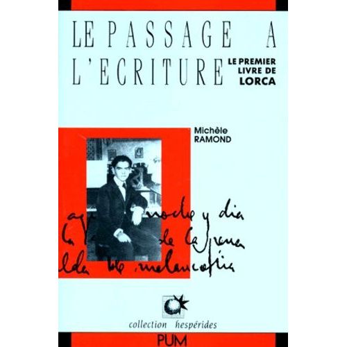 Le Passage A L'ecriture - Le Premier Livre De Lorca