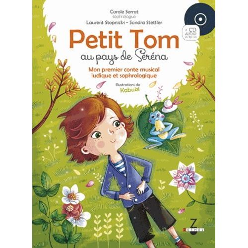 Petit Tom Au Pays De Serena - Mon Premier Conte Musical De Sophrologie (1 Cd Audio)