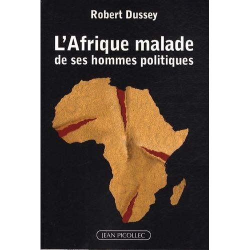 L'afrique Malade De Ses Hommes Politiques - Inconscience, Irresponsabilité, Ignorance Ou Innocence ?