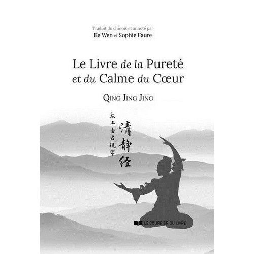 Qing Jing Jing - Le Livre De La Pureté Et Du Calme Du Coeur