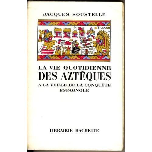 La Vie Des Aztèques À La Veille De La Conquête Espagnole