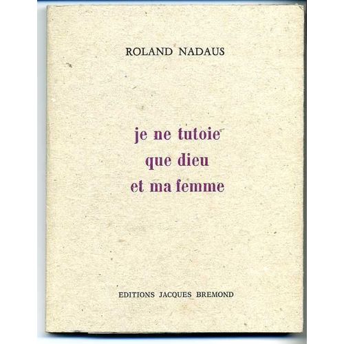 Je Ne Tutoie Que Dieu Et Ma Femme