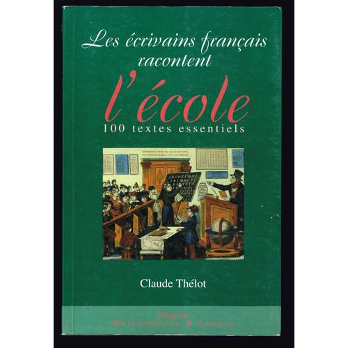L'ecole - 100 Textes Essentiels - Claude Thélot - 2001 - 512 Pages 24 X 16 Cm