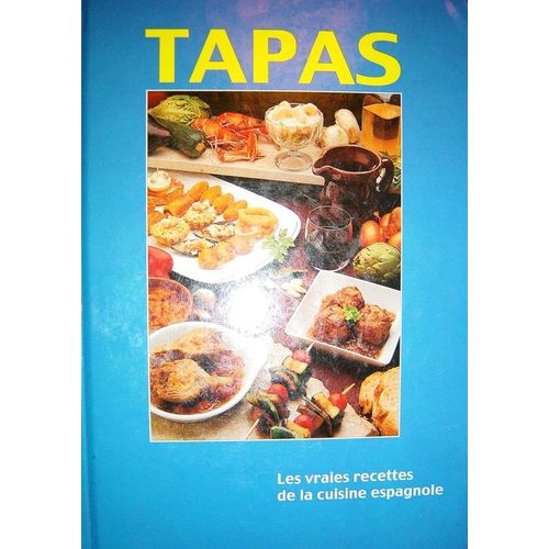 Tapas (Les Vraies Recettes De La Cuisine Espagnole)