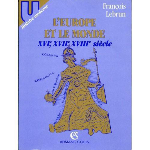 L'europe Et Le Monde - Xvie, Xviie, Xviiie Siècle
