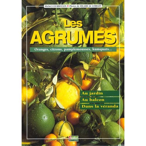Les Agrumes - Oranges, Citrons, Pamplemousses, Kumquats