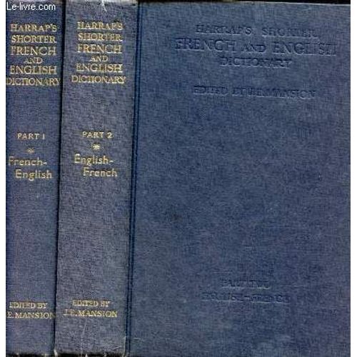 Harrap S Shorter French And English Dictionary - Part 1 + Part 2 (2 Volumes) - Part 1 : French-English - Part 2 : English French.