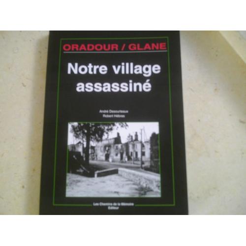 Oradour/Glane, Notre Village Assassiné