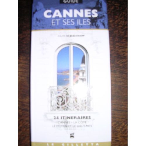 Cannes Et Ses Îles - Cannes, La Côte, Le Moyen Et Le Haut-Pays