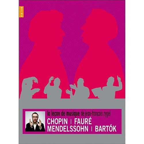 La Leçon De Musique (Chopin/Fauré/Mendelssohn/Bartok) Jean François Zygel