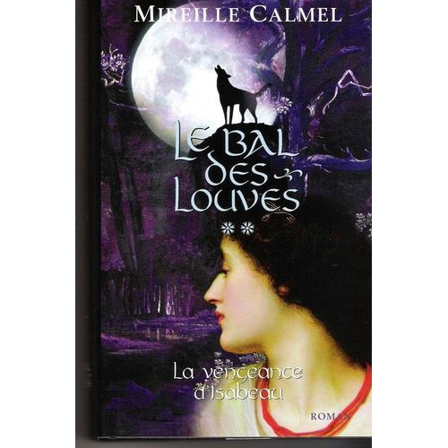 Le Bal Des Louves T.2 La Vengeance D'isabeau