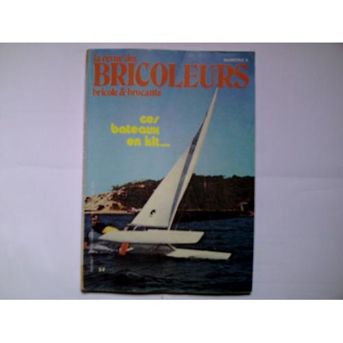 La Revue Des Bricoleurs - Bricole & Brocante  N° 5 : Ces Bateaux En Kit...