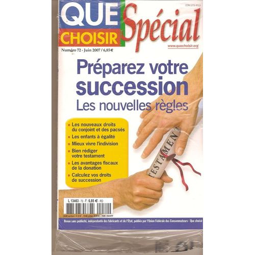 Que Choisir Special  N° 72 : Preparez Votre Succession Les Noivelles Régles