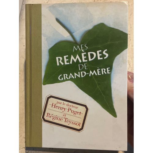 Mes Remèdes De Grand-Mère, Par Dr. Henry Puget & Régine Teyssot