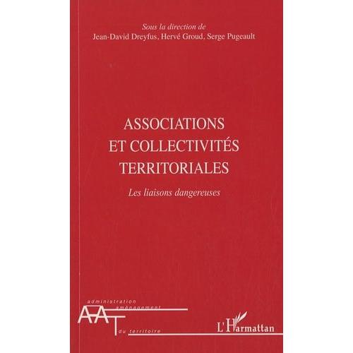 Associations Et Collectivités Territoriales - Les Liaisons Dangereuses
