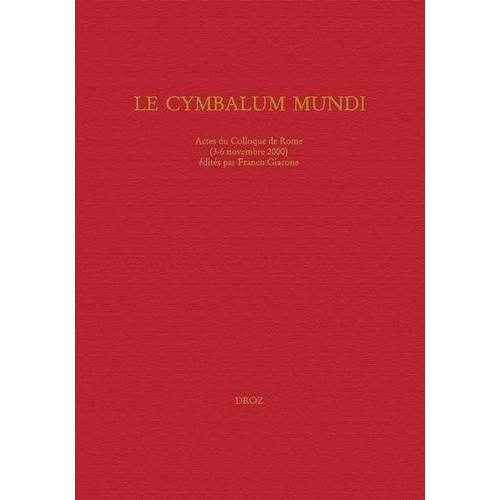 Le Cymbalum Mundi - Actes Du Colloque De Rome (3-6 Novembre 2000)
