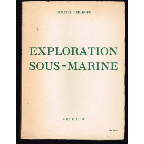 Exploration Sous-Marine - Dimitri Rebikoff - 1952 - 262 Pages 21 X 15,7 Cm