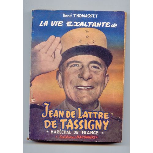 La Vie Exaltante De Jean De Lattre De Tassigny
