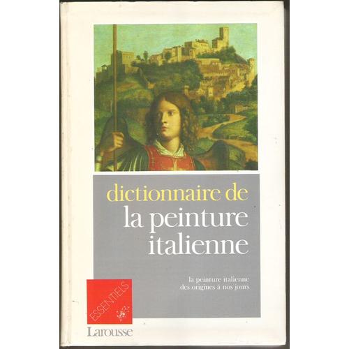 Dictionnaire De La Peinture Italienne - La Peinture Italienne Des Origines À Nos Jours