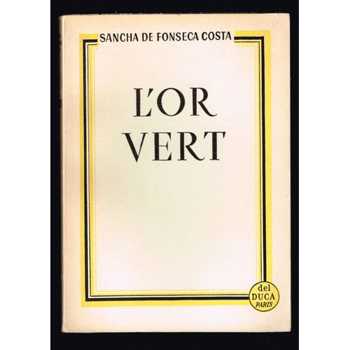 L'or Vert - Sancha De Fonseca Costa - 1958 - 280 Pages 19,3 X 14 Cm