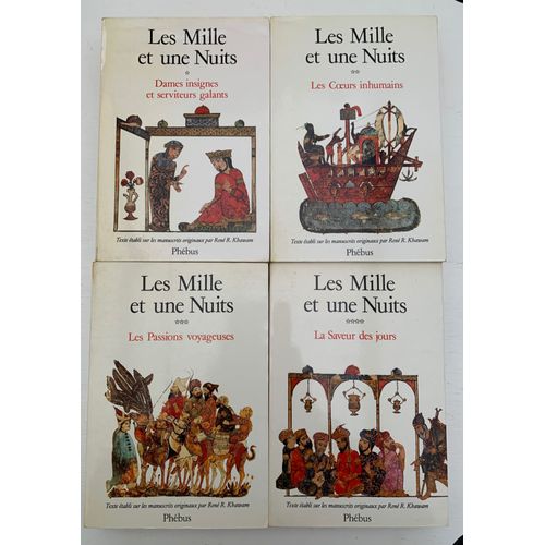 Les Milles Et Une Nuits : Les Passions Voyageuses, Les Coeurs Inhumains, La Saveur Des Jours, Dames Insignes Et Serviteurs Galants. Traduction Par René R. Khawann De 1987 Aux Éditions Phébus -