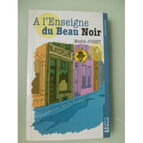 A L'enseigne Du Beau Noir De Michel Joiret