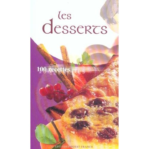 Les Desserts - 100 Recettes