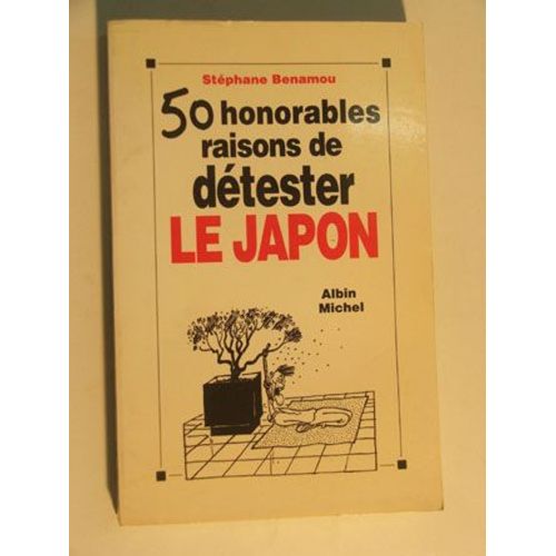 Cinquante Honorables Raisons De Détester Le Japon