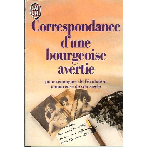 Correspondance D'une Bourgeoise Avertie - Pour Témoigner De L'évolution Amoureuse De Son Siècl
