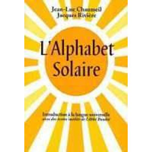 L'alphabet Solaire - Introduction À La Langue Universielle Avec Des Textes Inédits De L'abbé Boudet
