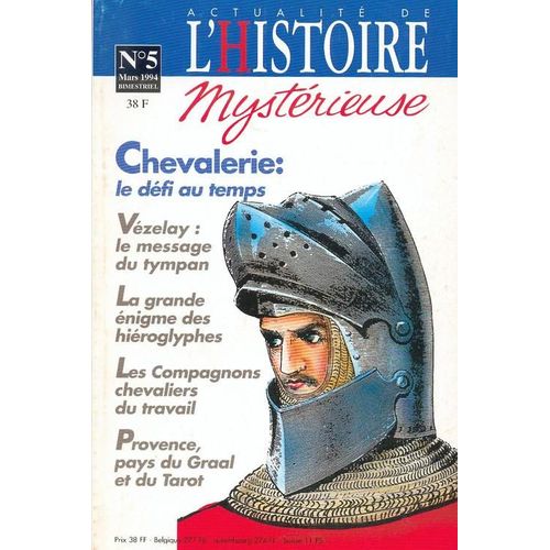 Actualite De L'histoire Mysterieuse (Chevalerie / Vezelay / Hieroglyphes / Graal)  N° 5 : Chevalerie : Le Defi Au Temps
