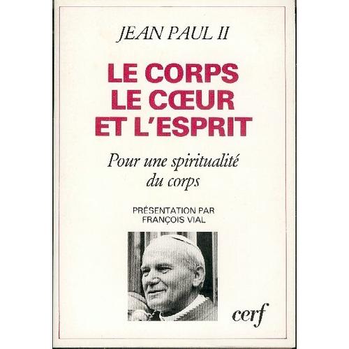 Le Corps Le Coeur Et L'esprit - Pour Une Spiritualité Du Corps, Une Lecture De Mathieu 5, 27-28