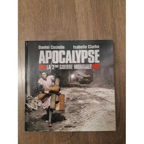 Vend Livre Documentaire '' Apocalypse , La Deuxième Guerre Mondiale''