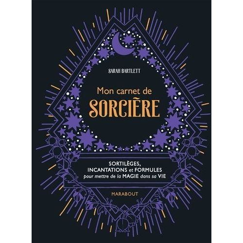 Mon Carnet De Sorcière - Sortilèges, Incantations Et Formules Pour Mettre De La Magie Sans Sa Vie