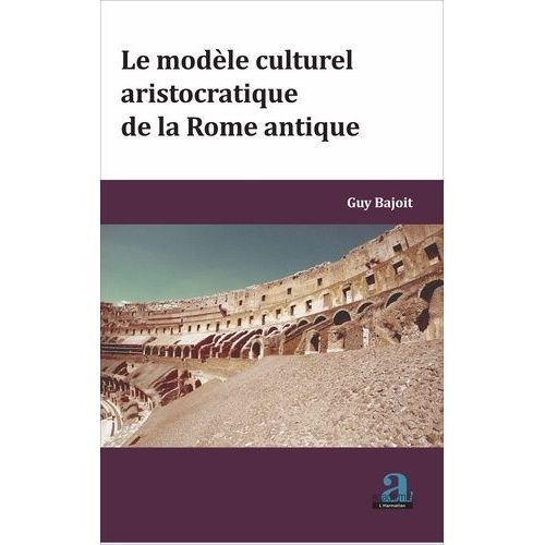 Le Modèle Culturel Aristocratique De La Rome Antique