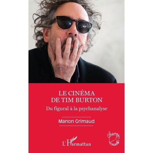 Le Cinéma De Tim Burton - Du Figural À La Psychanalyse