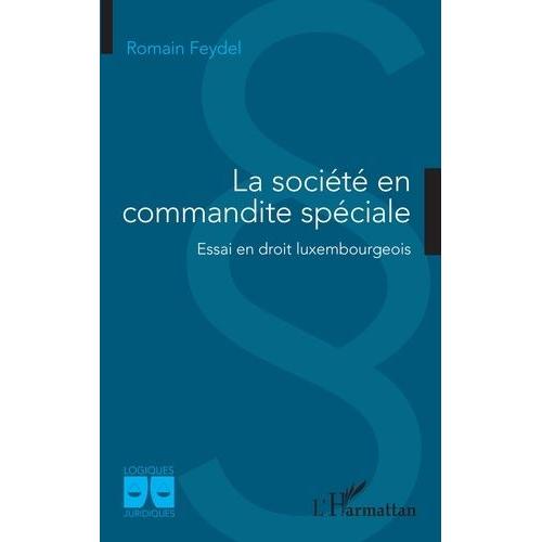 La Société En Commandite Spéciale - Essai En Droit Luxembourgeois