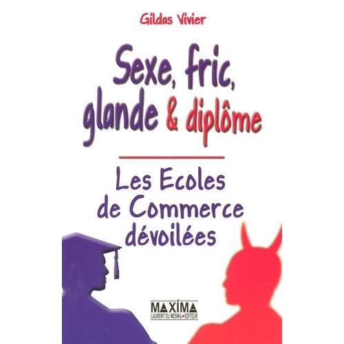 Sexe, Fric, Glande & Diplôme - Les Ecoles De Commerce Dévoilées