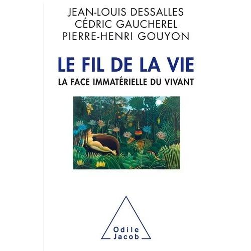 Le Fil De La Vie - La Face Immatérielle Du Vivant