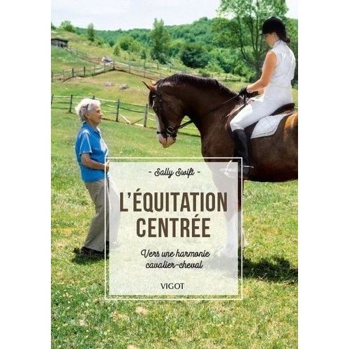 L'équitation Centrée - Vers Une Harmonie Cavalier-Cheval